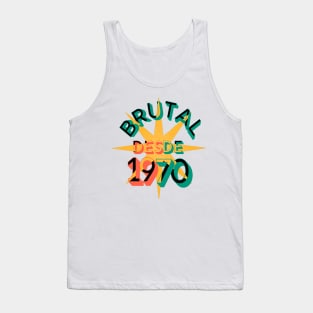 In Spanish: Birthday 1970 retro. Phrase in Spanish sou brutal, to celebrate happy birthday to those born in 1970 Tank Top